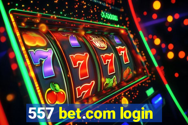 557 bet.com login